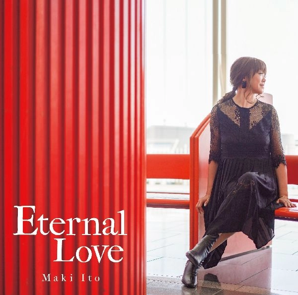 MAKI ITO / 伊東真紀 / Eternal Love / ETERNAL LOVE