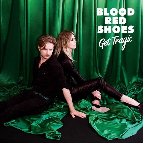 BLOOD RED SHOES / ブラッド・レッド・シューズ / ゲット・トラジック / GET TRAGIC