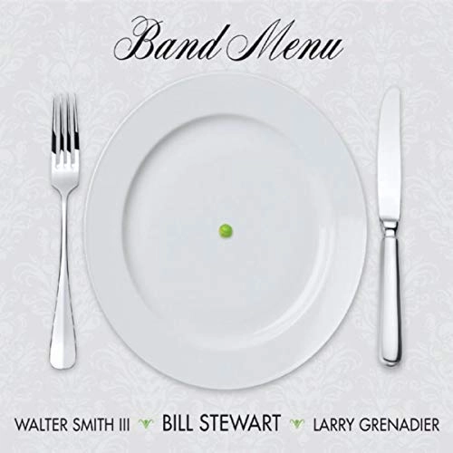 BILL STEWART / ビル・スチュワート / BAND MENU(FEAT.WALTER SMITH III & LARRY GRENADIER)