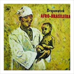 ORQUESTRA AFRO-BRASILEIRA / オルケストラ・アフロ - ブラジレイラ / ORQUESTRA AFRO-BRASILEIRA