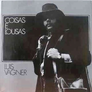 LUIS VAGNER / ルイス・ヴァギネル / COISAS E LOUSAS