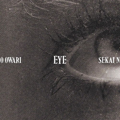 SEKAI NO OWARI (END OF THE WORLD) / Eye(通常盤) / EYE