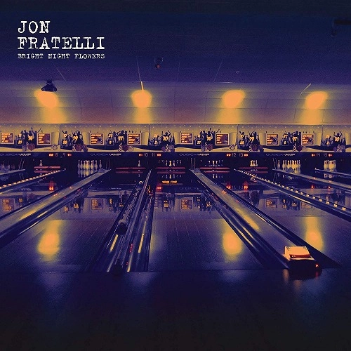 JON FRATELLI / ジョン・フラテリ / BRIGHT NIGHT FLOWERS
