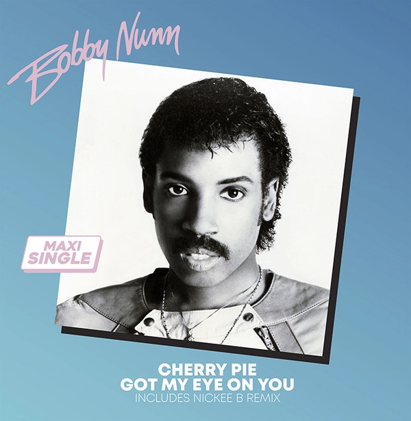 BOBBY NUNN / CHERRY PIE/GOT MY EYE ON YOU