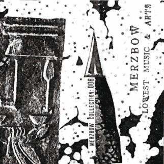 MERZBOW / メルツバウ / COLLECTION : 006