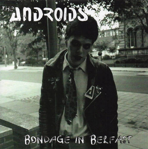 ANDROIDS / ANDROIDS (アイルランド) / BONDAGE IN BELFAST (7")