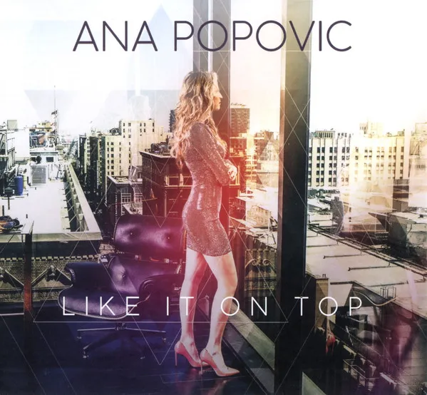 ANA POPOVIC / アナ・ポポヴィッチ / LIKE IT ON TOP