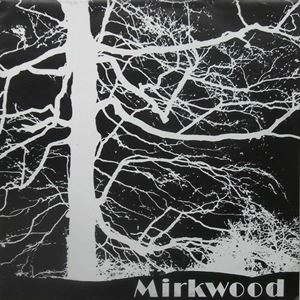 MIRKWOOD (UK) / MIRKWOOD