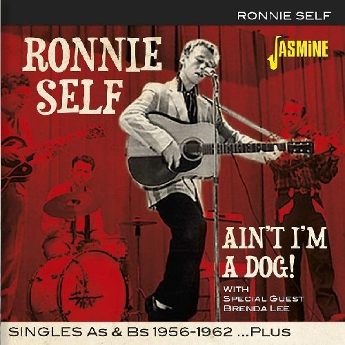 RONNIE SELF / ロニー・セルフ / AIN'T I'M A DOG! SINGLES AS & BS 1956-1962 PLUS