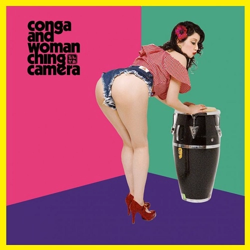CHING CAMERA / CONGA AND WOMAN