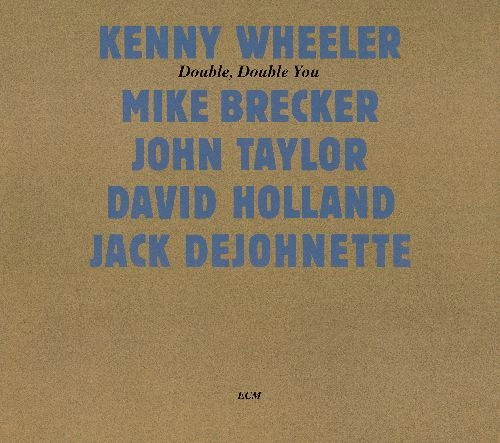 KENNY WHEELER / ケニー・ホイーラー / DOUBLE DOUBLE YOU