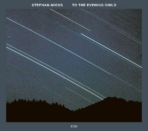 STEPHAN MICUS / ステファン・ミカス / TO THE EVENING CHILD