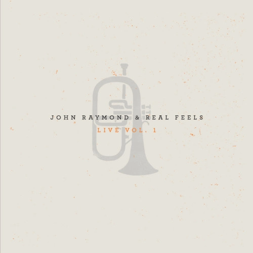 JOHN RAYMOND / ジョン・レイモンド / REAL FEELS: LIVE VOL. 1