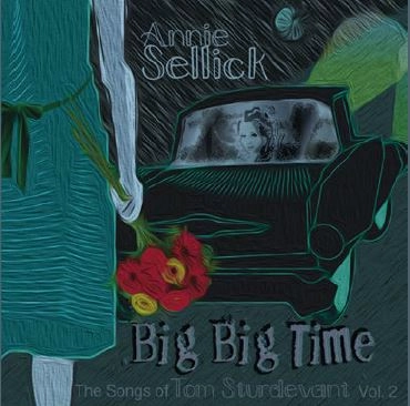 ANNIE SELLICK / アニー・セリック / BIG BIG TIME - THE SONGS OF TOM STURDEVANT VOL.2