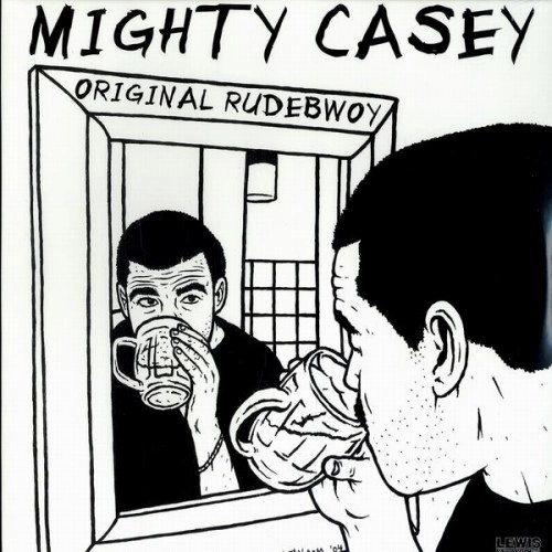 MIGHTY CASEY / ORIGINAL RUDEBWOY