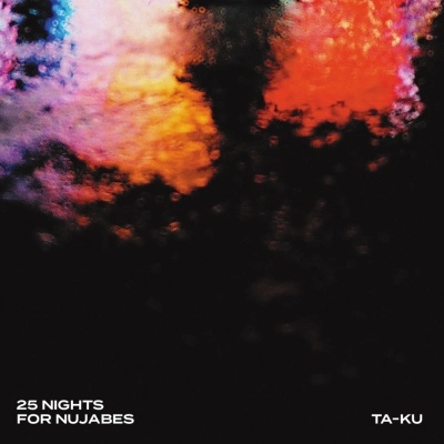 TA-KU / ター・クー / 25 NIGHTS FOR NUJABES