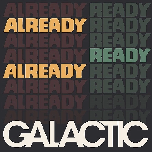 GALACTIC / ギャラクティック / オールレディ・レディ・オールレディ