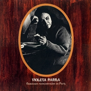 VIOLETA PARRA / ビオレータ・パラ / CANCIONES REENCONTRADAS EN PARIS
