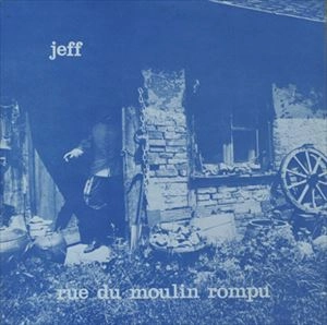 JEFF / RUE DU MOULIN ROMPU