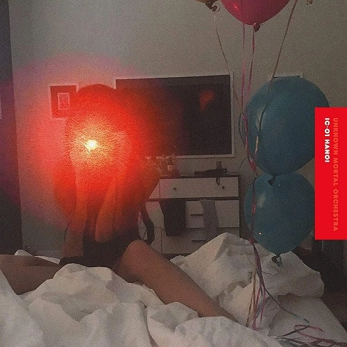 UNKNOWN MORTAL ORCHESTRA / アンノウン・モータル・オーケストラ / IC-01 HANOI