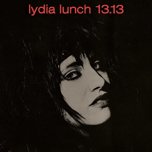 LYDIA LUNCH / リディア・ランチ / 13.13
