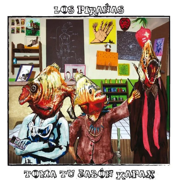 LOS PIRANAS / ロス・ピラーニャス / TOMA TU JABON KAPAX