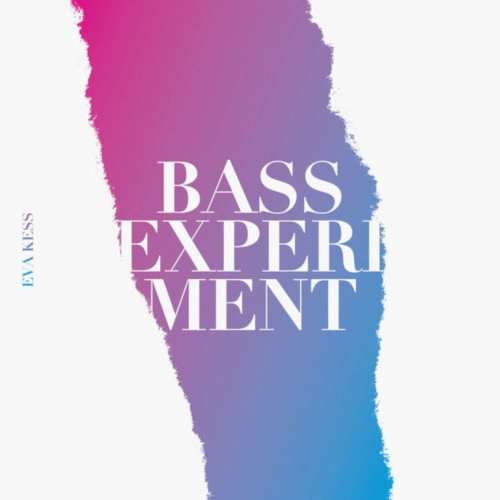 EVA KESS / BASSEXPERIMENT