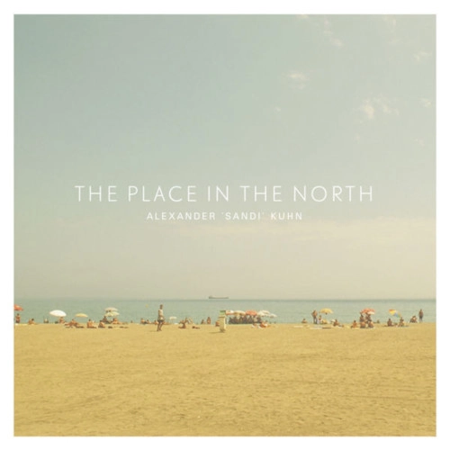 ALEXANDER 'SANDI' KUHN / PLACE IN THE NORTH