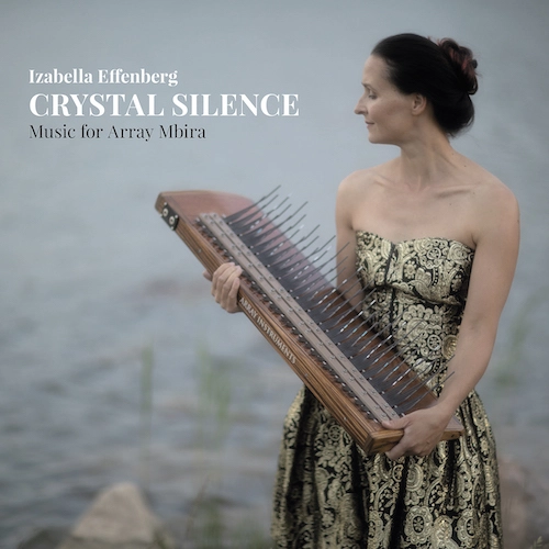 IZABELLA EFFENBERG / CRYSTAL SILENCE - MUSIC FOR ARRAY MBIRA