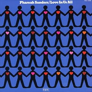 PHAROAH SANDERS / ファラオ・サンダース / LOVE IN US ALL