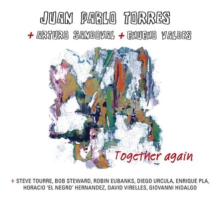 JUAN PABLO TORRES & ARTURO SANDOVAL & CHUCHO VALDES / フアン・パブロ・トーレス & アルトゥーロ・サンドバル & チューチョ・バルデス / TOGETHER AGAIN (JUNTOS OTRA VEZ)