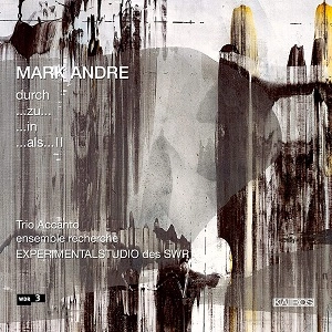 TRIO ACCANTO / トリオ・アッカント / アンドレ: ~を通って / ...に... / ...の... / ...時に...II / MARK ANDRE:DURH...ZU... ...IN ...ALS..2