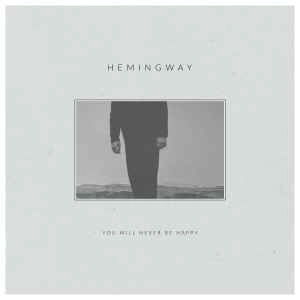 HEMINGWAY / YOU WILL NEVER BE HAPPY