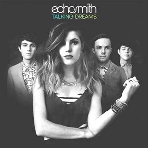 ECHOSMITH / エコースミス / TALKING DREAMS