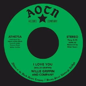 WILLIE GRIFFIN / I LOVE YOU / WHERE THERE'S SMOKE THERE'S FIRE