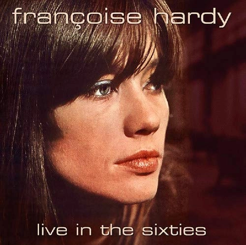 FRANCOISE HARDY / フランソワーズ・アルディ / LIVE IN THE SIXTIES