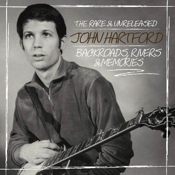 JOHN HARTFORD / ジョン・ハートフォード / BACKROADS, RIVERS & MEMORIES--THE RARE & UNRELEASED JOHN HARTFORD