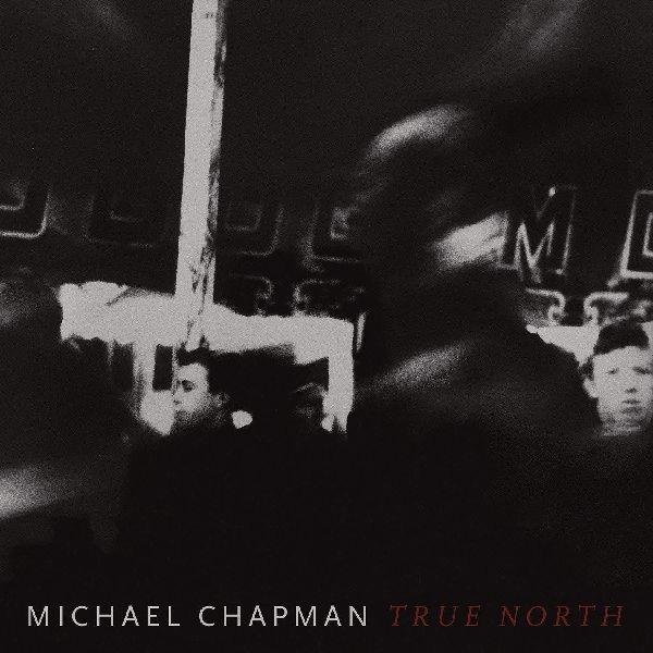 MICHAEL CHAPMAN / マイケル・チャップマン / TRUE NORTH