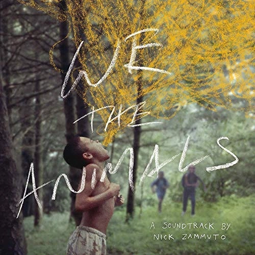 NICK ZAMMUTO / WE THE ANIMALS: AN ORIGINAL MOTION PICTURE