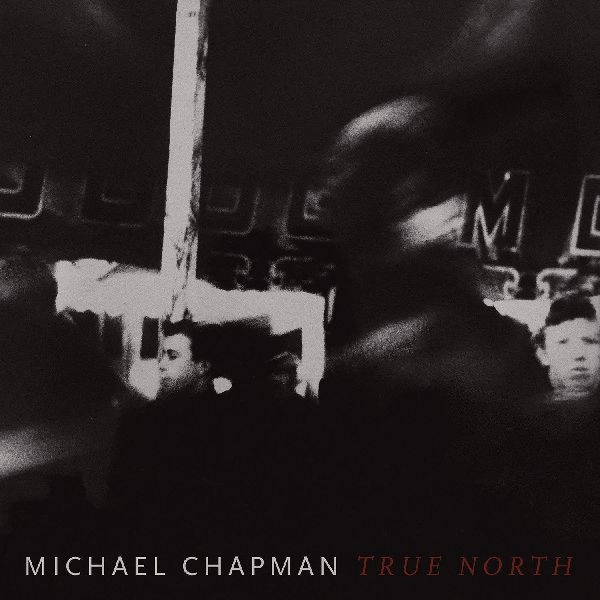 MICHAEL CHAPMAN / マイケル・チャップマン / TRUE NORTH