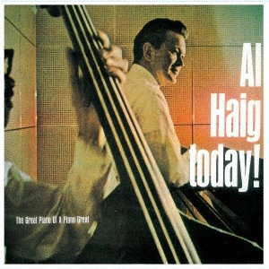 AL HAIG / アル・ヘイグ / アル・ヘイグ・トゥデイ! / Al Haig Today!