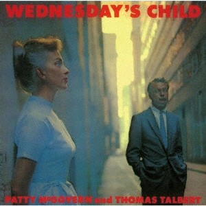 PATTY McGOVERN / パティ・マクガヴァン / ウェンズデイズ・チャイルド / WEDNESDAY'S CHILD