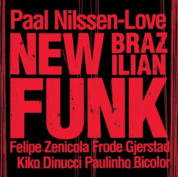 PAAL NILSSEN-LOVE / ポール・ニルセン・ラヴ / NEW BRAZILIAN FUNK