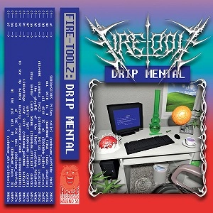 FIRE-TOOLZ / DRIP MENTAL (CASSETTE)