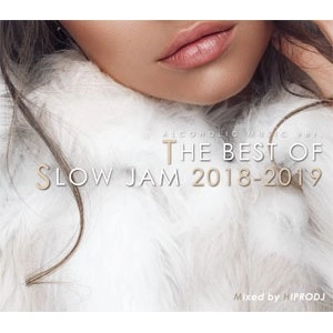 HIPRODJ / ハイプロDJ / ALCOHOLIC MUSIC ver THE BEST OF SLOW JAM 2018-2019