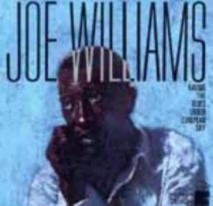 JOE WILLIAMS / ジョー・ウィリアムス / ハヴィング・ザ・ブルース・アンダー・ヨーロピアン・スカイ