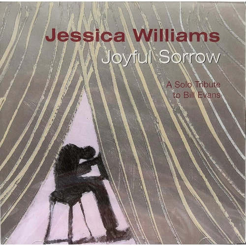 JESSICA WILLIAMS / ジェシカ・ウィリアムズ / JOYFUL SORROW - A SOLO TRIBUTE TO BILL EVANS