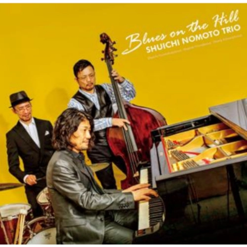 SHUICHI NOMOTO / 野本秀一 / ブルース･オン･ザ･ヒル / BLUES ON THE HILL