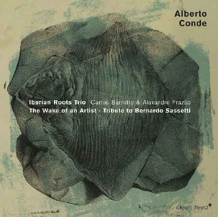 ALBERTO CONDE / WAKE OF AN ARTIST - TRIBUTE TO BERNARDO SASSETTI