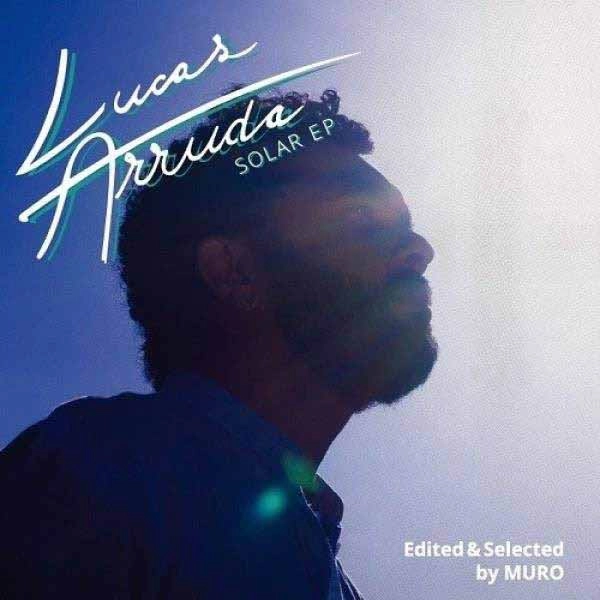 LUCAS ARRUDA / ルーカス・アルーダ / SOLAR EP EDITED & SELECTED BY MURO / ソラール EP EDITED & SELECTED BY MURO